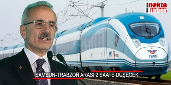 SAMSUN-TRABZON ARASI 2 SAATE DÜŞECEK